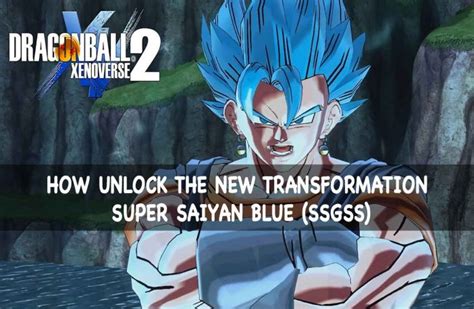 Guide Dragon Ball Xenoverse 2 How To Unlock The Super Saiyan Blue