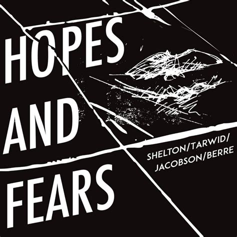 Hopes And Fears Sheltontarwidjacobsonberre Tomo Jacobson