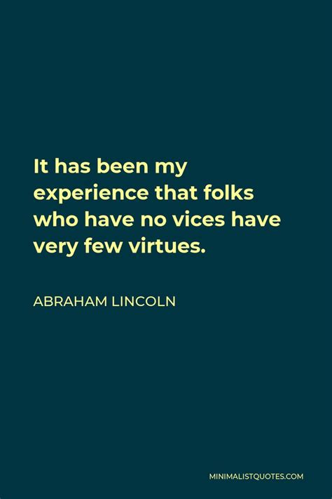 Abraham Lincoln Quote It Has Been My Experience That Folks Who Have No