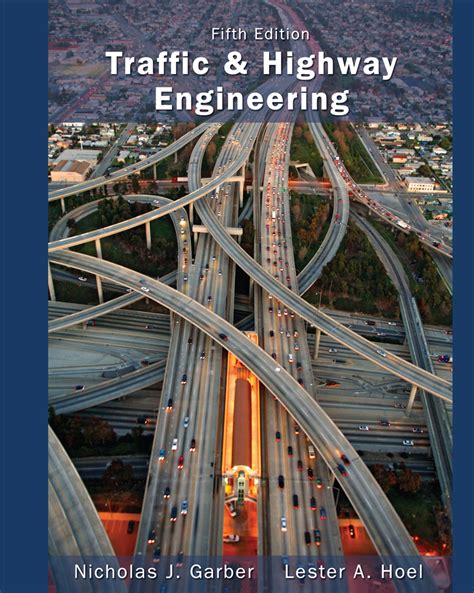 * jams are one of alarming problem in india you could develope an innovative transport system for quick and safe movement of vehicles. Traffic and Highway Engineering, 5th Edition ...
