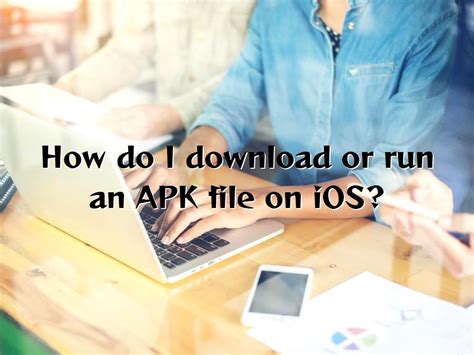 How Do I Download Or Run An Apk File On Ios