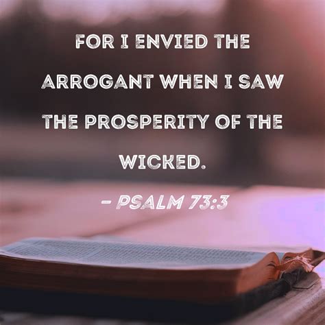 Psalm 733 For I Envied The Arrogant When I Saw The Prosperity Of The