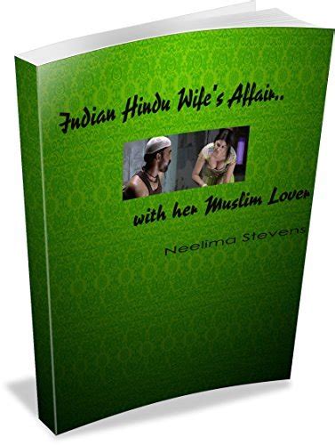 Indian Hindu Wifes Affair With Muslim Lover Indian Kinky Erotica By Neelima Stevens Goodreads