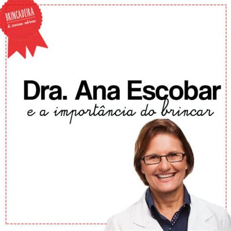 Entrevista Dra Ana Escobar A Brincadeira E A Saúde Da Criança