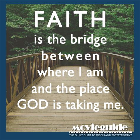 Faith Is The Bridge Between Where I Am And The Place God Is Taking Me