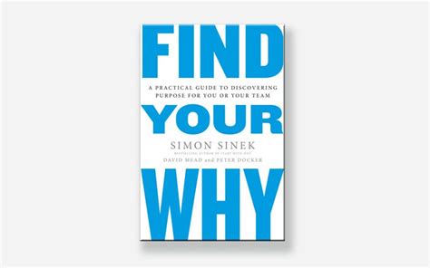 Book Review Find Your Why By Simon Sinek David Mead And Peter