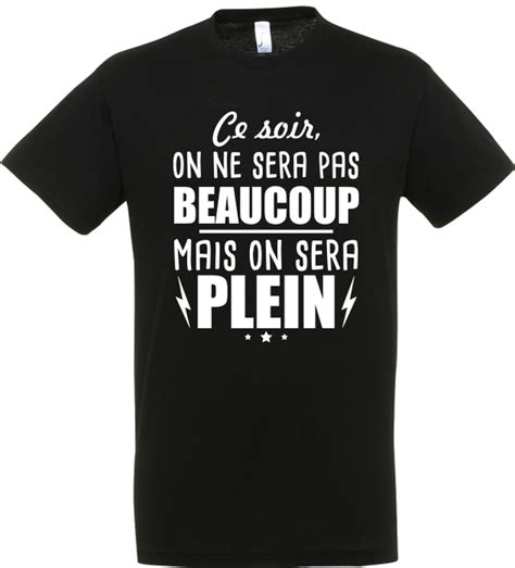 T Shirt Homme Ce Soir On Ne Sera Pas Beaucoup Mais On Sera Plein