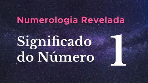 Significado Do Número 1 Na Numerologia Youtube