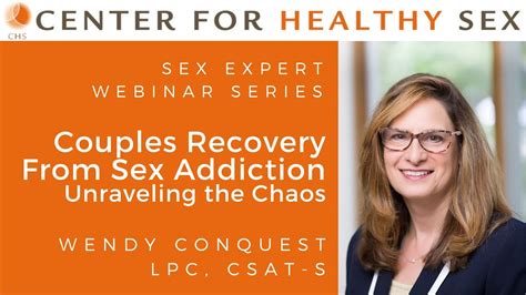 sex expert webinar series couples recovery from sex addiction unraveling the chaos youtube