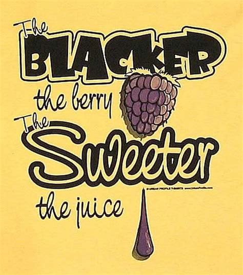Blacker The Berry The Sweeter The Juice Telegraph