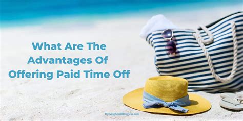 Advantages Of Offering Paid Time Off The Thriving Small Business