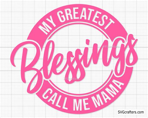 Mama Svg My Greatest Blessings Call Me Mama Svg Mom Etsy Uk