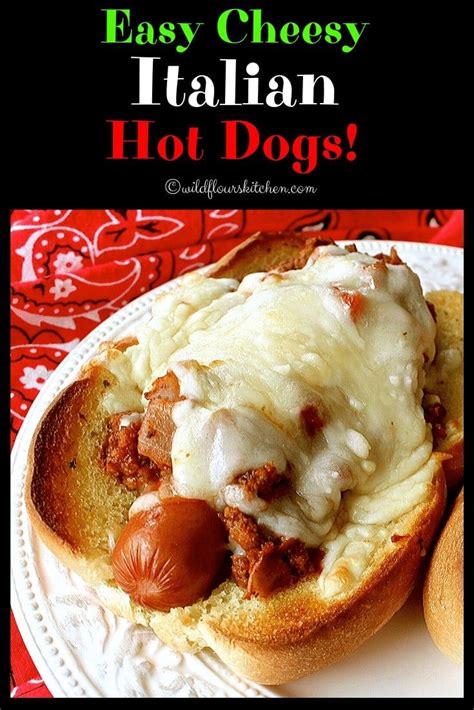 Easy Cheesy Italian Hot Dogs Wildflours Cottage Kitchen Recipe