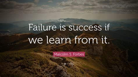 Malcolm S Forbes Quote Failure Is Success If We Learn From It
