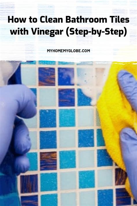 How To Clean Bathroom Tiles With Vinegar Step By Step My Home My Globe