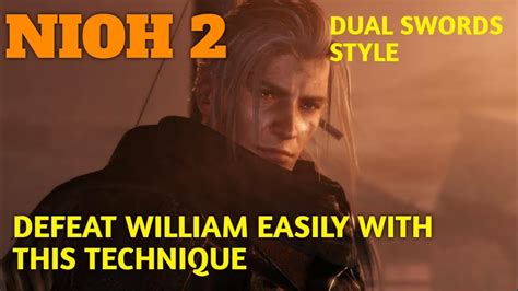 How To Defeat William Easily In Nioh 2 Easy Boss Fight Technique