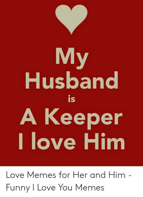18 Funny Love Memes For Husband Factory Memes