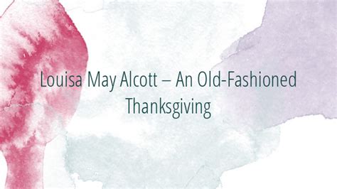 Louisa May Alcott An Old Fashioned Thanksgiving Inspiration
