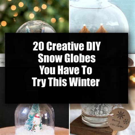 20 Creative Diy Snow Globes You Have To Try This Winter