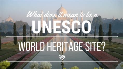 What Does It Mean To Be A Unesco World Heritage Site Volunteer Vacations Discover Corps