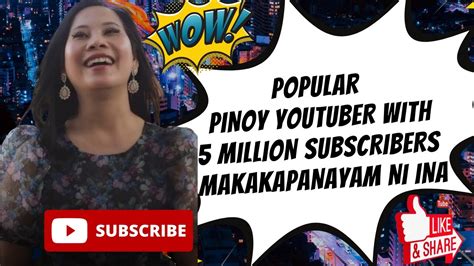 popular pinoy youtuber na may 5 million subscribers makakapanayam ni ina youtube
