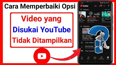 Cara Memperbaiki Opsi Video Yang Disukai Tidak Muncul Di Youtube Youtube