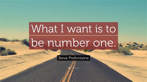 This page contains quotation marks of all kinds extracted from different unicode sections. Steve Prefontaine Quote: "What I want is to be number one." (15 wallpapers) - Quotefancy