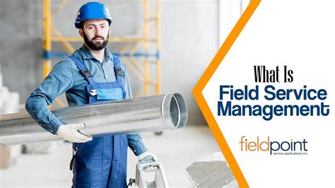 What Is Field Service Management Fieldpoint Service Applications Inc