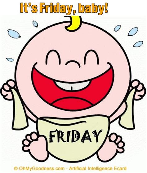 Its Friday Baby Ecard Funny Free Ecards Ohmygoodness Ecards