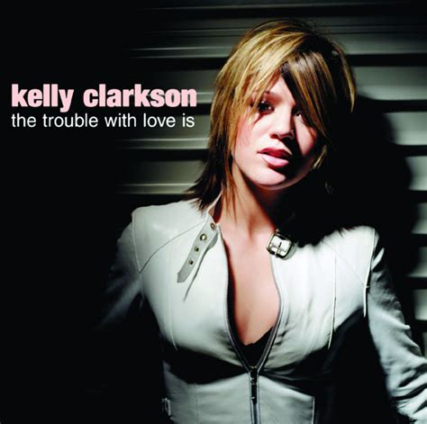The Trouble With Love Is Song By Kelly Clarkson Spotify