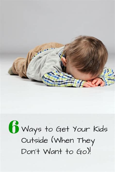 6 Ways To Get Your Kids Outside When They Dont Want To Go Wilder
