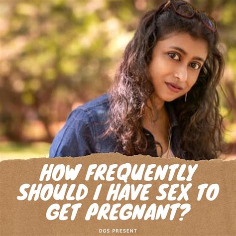 How Frequently Should You Have Mates To Get Pregnant DGS Health