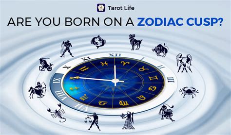 Were you born on or near a cusp? Born On Cusp Of Two Zodiac Signs And Dates | Tarot Life Blog
