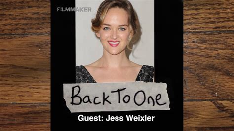 Back To One Episode 163 Jess Weixler Filmmaker Magazine
