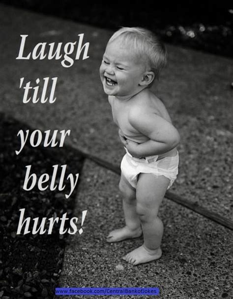 Laugh Till Your Belly Hurts A Day Without Laughing Is A Day Wasted