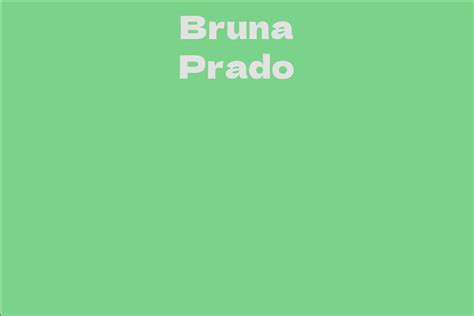 Bruna Prado Facts Bio Career Net Worth Aidwiki