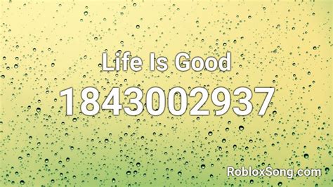 Life Is Good Roblox Id Roblox Music Codes