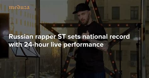 Russian Rapper St Sets National Record With 24 Hour Live Performance — Meduza