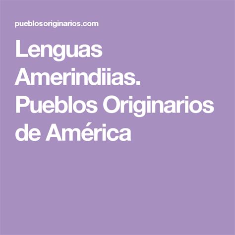 Lenguas Amerindiias Pueblos Originarios De América Lengua Pueblo