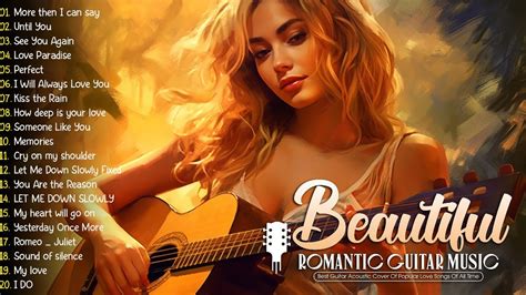 The 100 Most Beautiful Romantic Guitar Melodies To Melt Your Heart Relaxing Instrumental