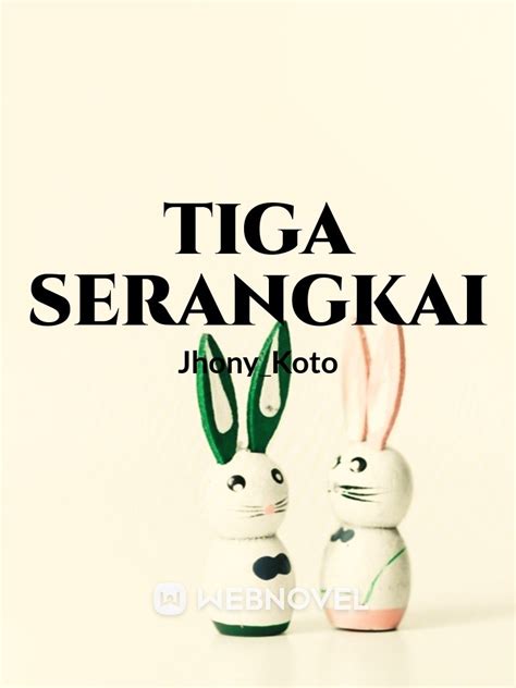 Read Tiga Serangkai Jhony Koto Webnovel
