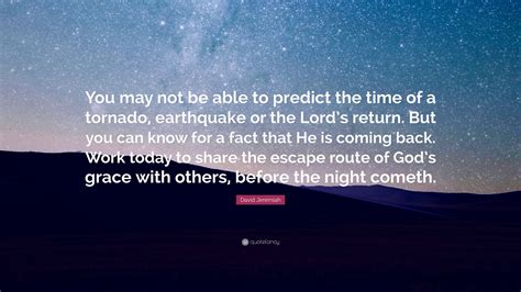 David Jeremiah Quote You May Not Be Able To Predict The Time Of A