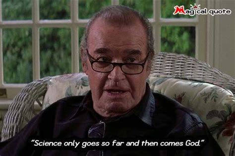 — madge kehoe , brooklyn. Famous Movie Quotes : Science only goes so far and then comes God - CultQuotes - Home of pop ...