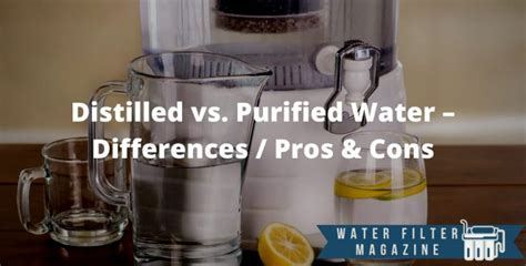 Distilled Vs Purified Water Differences Pros And Cons