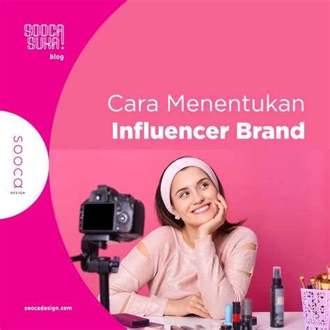 Cara Menentukan Influencer Yang Tepat Untuk Brand