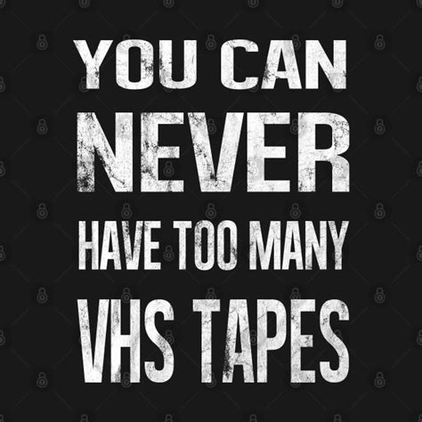 you can never have too many vhs tapes you can never have too many vhs tapes hoodie teepublic
