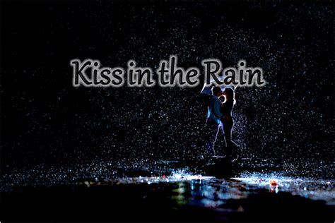 Kiss In The Rain Kissing In The Rain Rain Kiss