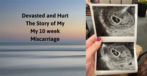 Why Me Devastating Miscarriage At 10 Weeks Adios Team