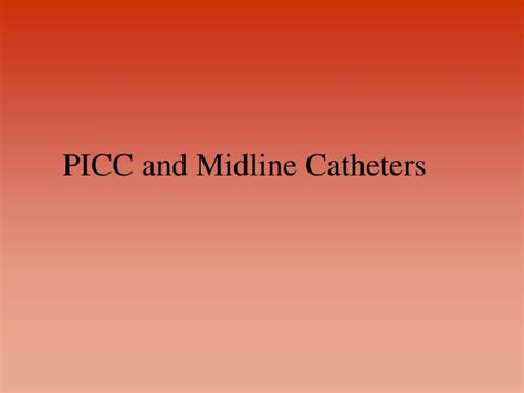 Ppt Picc And Midline Catheters Powerpoint Presentation Free Download