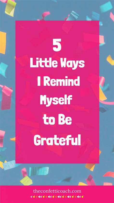 5 Little Ways I Remind Myself To Be Grateful The Confetti Coach